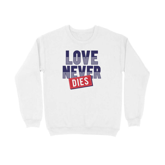 Love Never Dies | Unisex Sweatshirt - FairyBellsKart