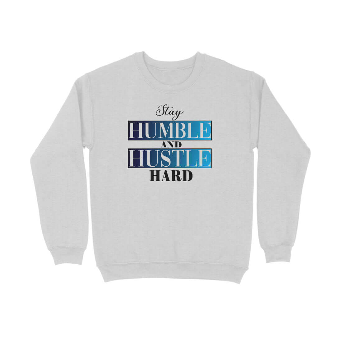 Stay Humble and Hustle Hard | Blue | Sweatshirt - FairyBellsKart