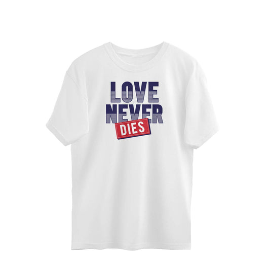 Love Never Dies | Oversized T-Shirt - FairyBellsKart