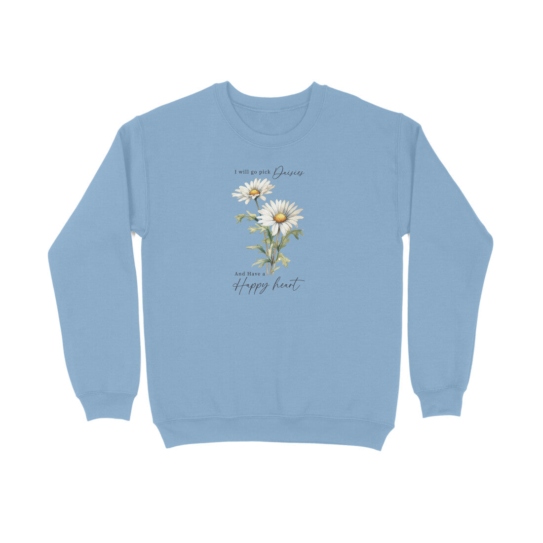 I Will Go Pick Daisies And Have A Happy Heart I Vintage Flower 002 | Sweatshirt - FairyBellsKart