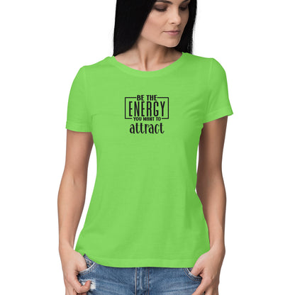 Be The Energy You want To Attract | Women's T-Shirt - FairyBellsKart