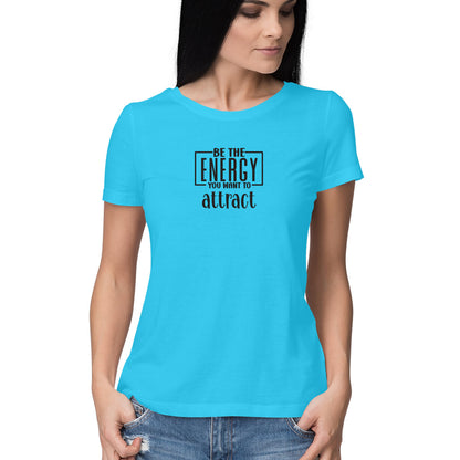 Be The Energy You want To Attract | Women's T-Shirt - FairyBellsKart