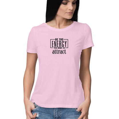 Be The Energy You want To Attract | Women's T-Shirt - FairyBellsKart