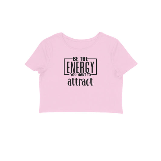 Be The Energy You want To Attract | Crop Tops | Rs. 649.00 at fairybellskart.com