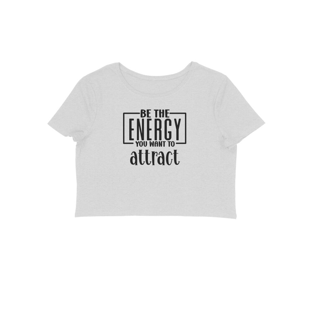 Be The Energy You want To Attract | Crop Tops - FairyBellsKart