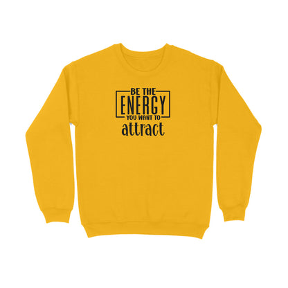 Be The Energy You want To Attract | Sweatshirt - FairyBellsKart