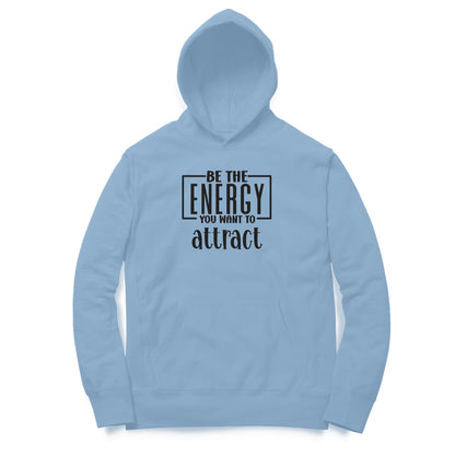 Be The Energy You Want To Attract | Hoodie - FairyBellsKart