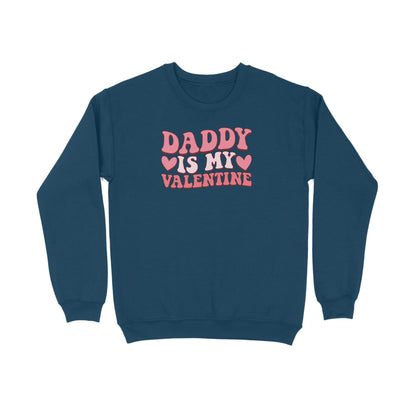 Daddy Is My Valentine | Sweatshirt