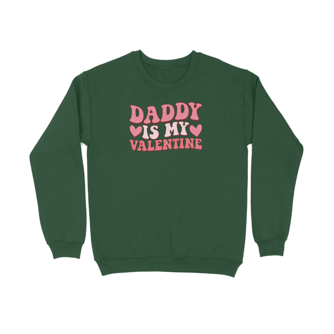 Daddy Is My Valentine | Sweatshirt
