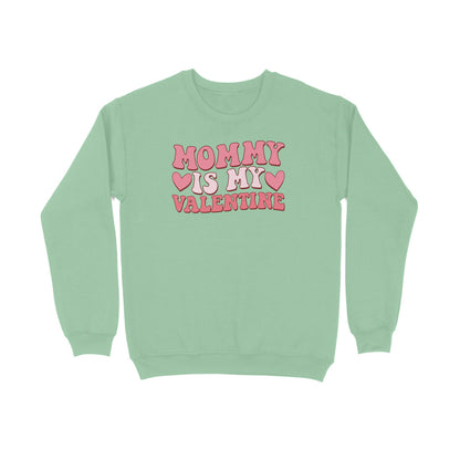 Mommy Is My Valentine | Sweatshirt