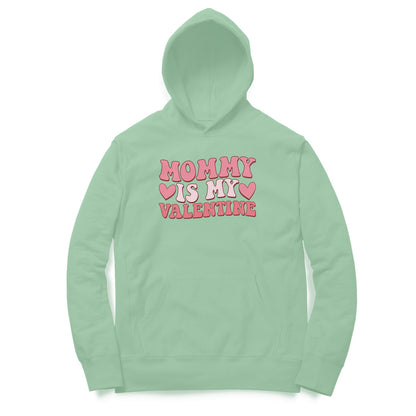 Mommy Is My Valentine | Hoodie