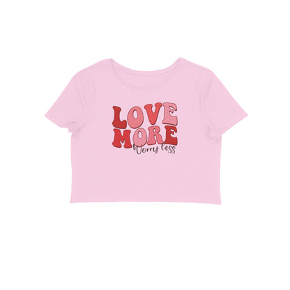 Love More Worry Less | Crop Tops - FairyBellsKart