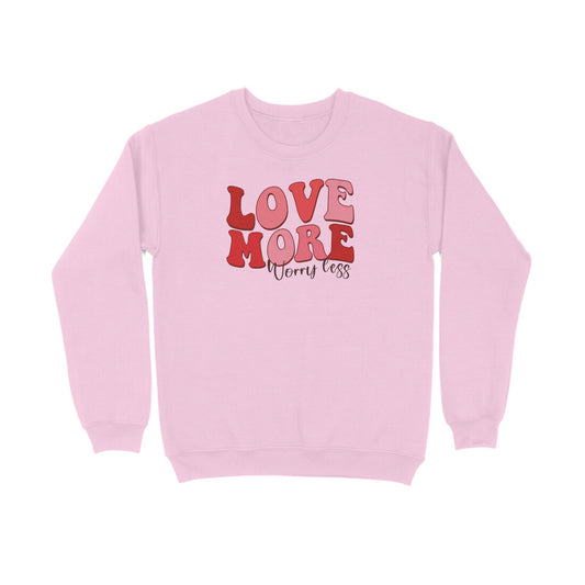 Love More Worry Less | Sweatshirt - FairyBellsKart