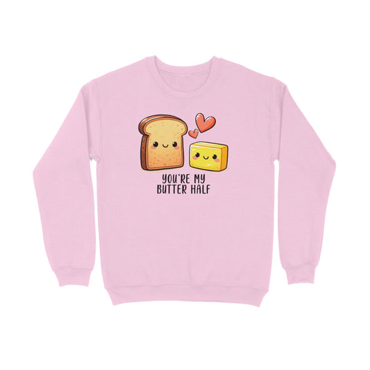 You're My Butter Half | Sweatshirt - FairyBellsKart