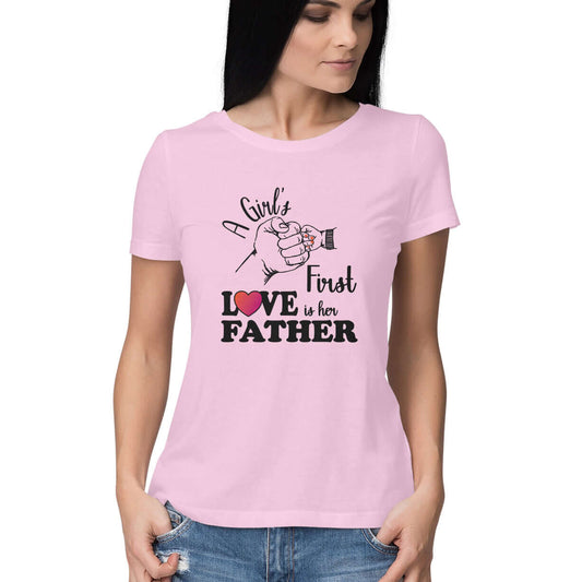 A Girl's First True Love is her Father | Women's T-Shirt | FairyBellsKart | Rs. 799.00