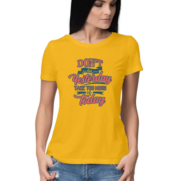 Don't let Yesterday Take Too Much of Today | Women's T-Shirt - FairyBellsKart