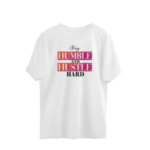 Stay Humble and Hustle Hard | Oversized T-Shirt - FairyBellsKart