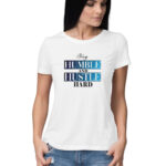 Stay Humble and Hustle Hard | Women's T-Shirt - FairyBellsKart