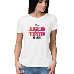 Stay Humble and Hustle Hard | Women's T-Shirt - FairyBellsKart