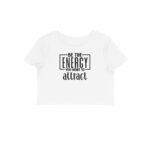 Be The Energy You want To Attract | Crop Tops - FairyBellsKart