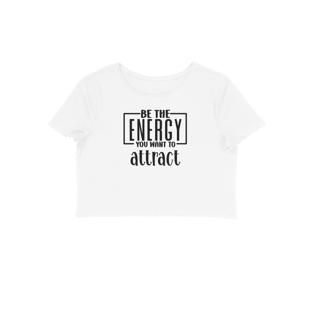 Be The Energy You want To Attract | Crop Tops - FairyBellsKart