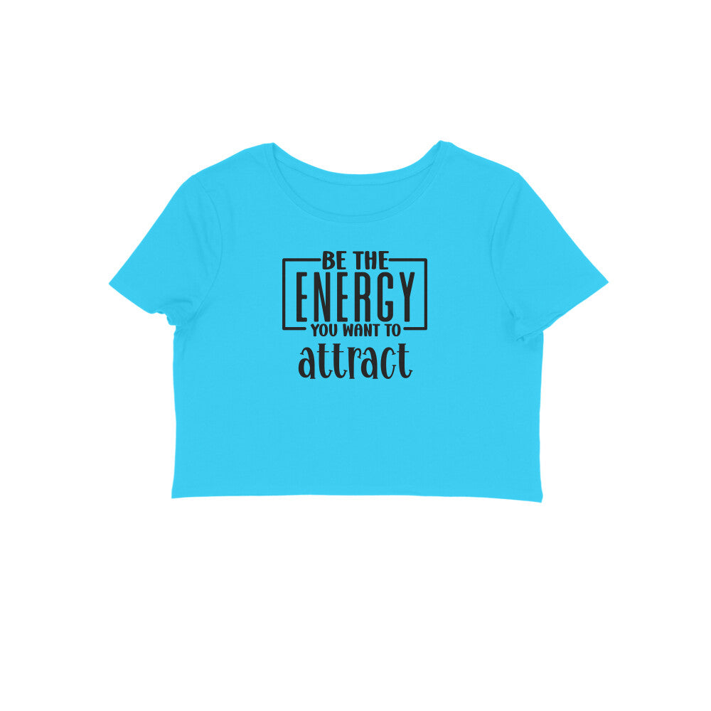 Be The Energy You want To Attract | Crop Tops - FairyBellsKart