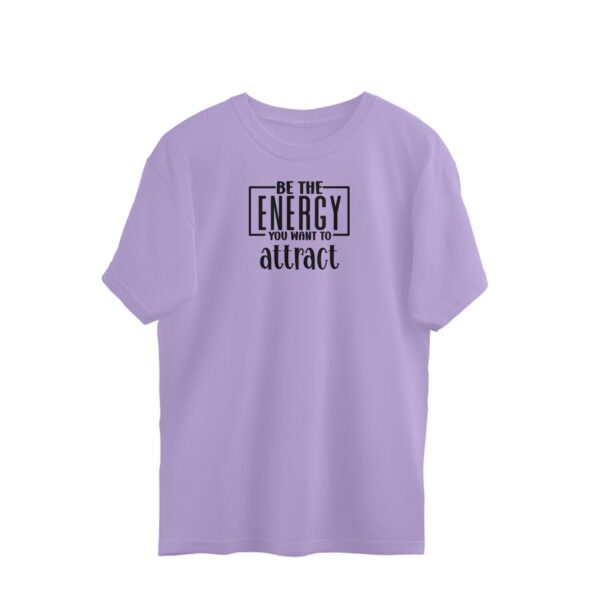 Be The Energy You want To Attract | Oversized T-Shirt - FairyBellsKart