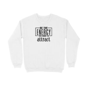 Be The Energy You want To Attract | Sweatshirt - FairyBellsKart