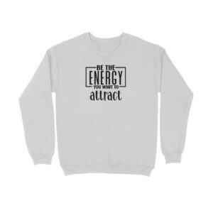 Be The Energy You want To Attract | Sweatshirt - FairyBellsKart