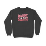 Daddy Is My Valentine | Sweatshirt - FairyBellsKart