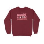 Daddy Is My Valentine | Sweatshirt - FairyBellsKart