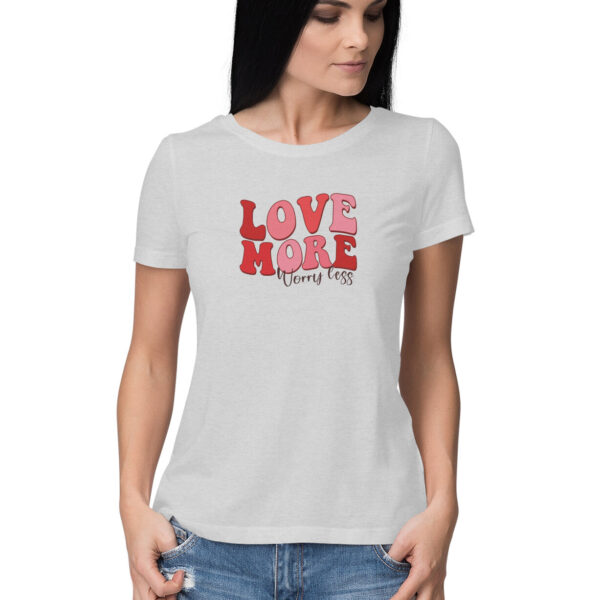 Love More Worry Less | Women's T-Shirt - FairyBellsKart